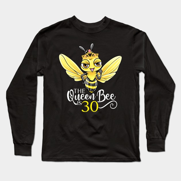 The Queen Bee Is 30 - 30th Birthday Long Sleeve T-Shirt by BDAZ